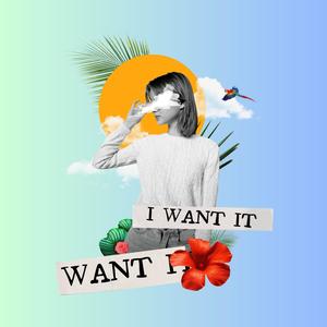 I Want It, Want It