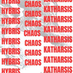 Chaos: Hybris/Katharsis