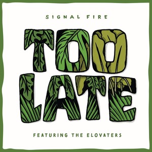 Too Late (feat. The Elovaters)