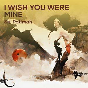 I Wish You Were Mine