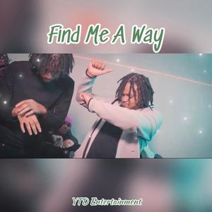 Find Me A Way (feat. Bdn Dre) [Explicit]