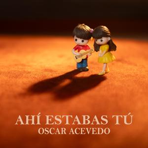 Ahí Estabas Tú