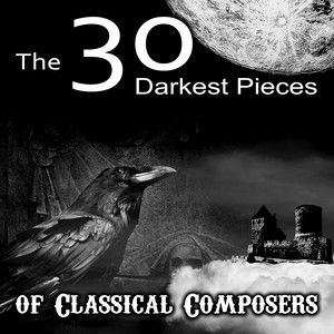 The 30 Darkest Pieces of Classical Composers – Dvo?ák, Grieg, Haydn, Handel, Schubert & Other, The Best Classical Music in the World