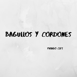 Thiago Clfs - Bagullos Y Cordones (Explicit)