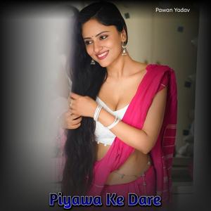 Piyawa Ke Dare