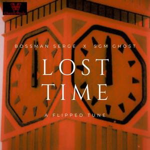 LOST TIME (feat. BOSSMAN SERGE & SGM GHOST) [Explicit]