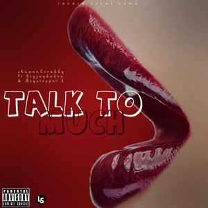 TTM ( Talk To Much ) [Explicit]