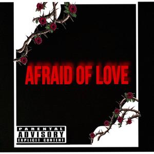 Afraid Of Love (feat. DELUSIONAL PHOENIX) [Explicit]