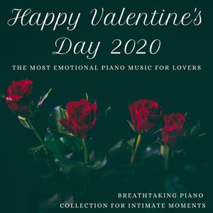 Happy Valentine's Day 2020: The Most Emotional Piano Music for Lovers, Breathtaking Piano Collection for Intimate Moments