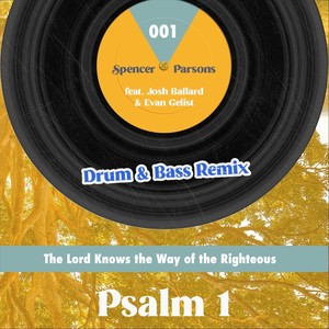 Psalm 1(The Lord Knows the Way of the Righteous)[feat. Evan Gelist & Josh Ballard] (Drum & Bass Remix)