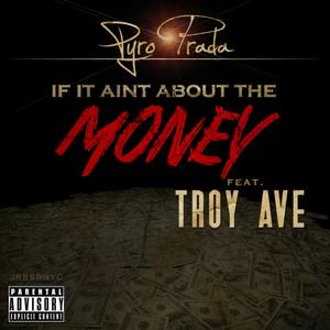 If it Aint About Money (feat. Troy Ave) [Explicit]