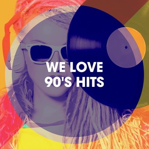 We Love 90's Hits