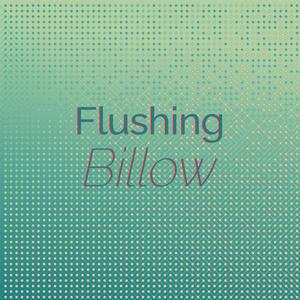 Flushing Billow