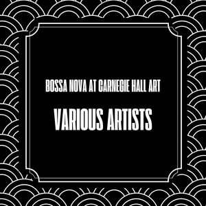 Bossa Nova at Carnegie Hall Art (Live)