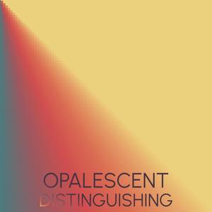 Opalescent Distinguishing