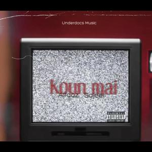 Koun mai (feat. The Underdoc Alfaaz) (Explicit)