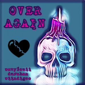 Over again(feat. Durahan & wavylouii) (Explicit)