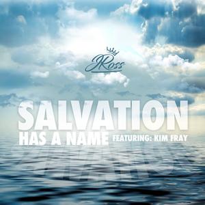 Salvation has a name (feat. Kim Fray)