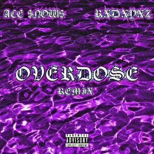 Overdose (feat. Ace $now$) [Remix] [Explicit]