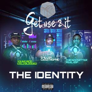 Get Use 2 It : The Identity (Explicit)