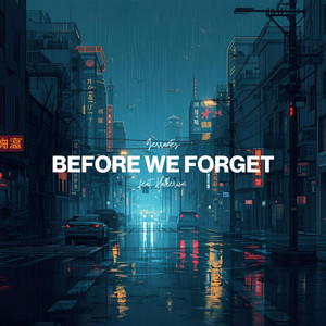 before we forget (feat. Halkerion)