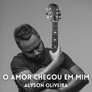 O Amor Chegou em Mim