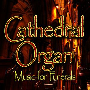 Cathedral Organ (Music for Funerals)