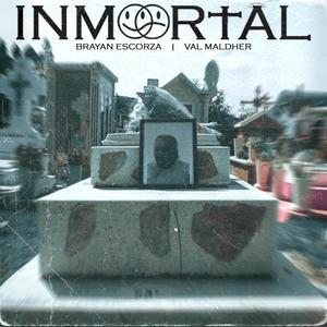 Inmortal(feat. Brayan Escorza & Val Maldher)