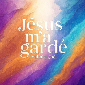 Jésus m'a gardé