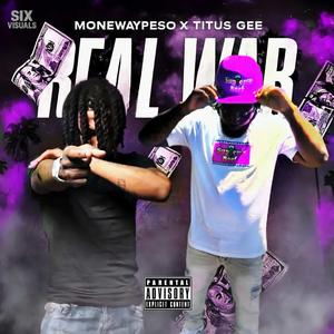 Titus Gee x REAL WAR (feat. Monewaypeso) (Explicit)