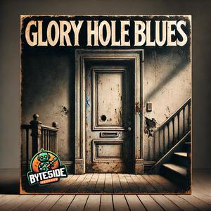 Glory Hole Blues (Explicit)