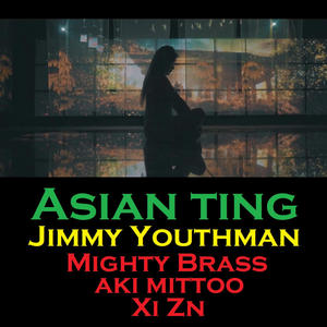 Asian Ting (feat. Xi ZN, Aki Mittoo & Mighty Brass) (Studio Version)