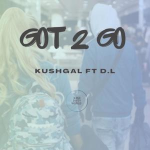 Got 2 Go (feat. D.L) [Explicit]