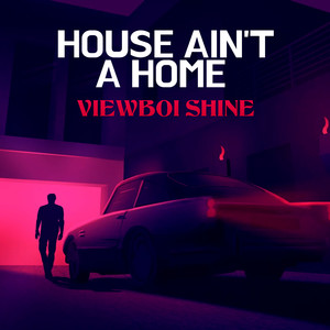 House Ain't a Home (Explicit)