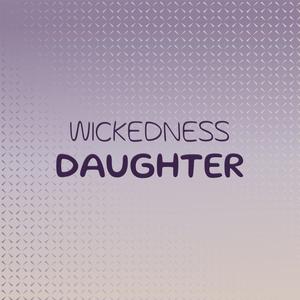 Wickedness Daughter