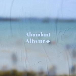 Abundant Aliveness