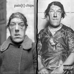 pain (t) chips [Explicit]