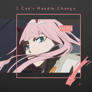 I Can't Handle Change by ROAR