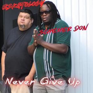 Never Give Up (feat. Schemer Don)