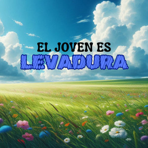 El Joven Es Levadura