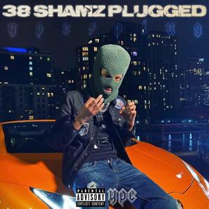 38 Shamz Plugged (Explicit)