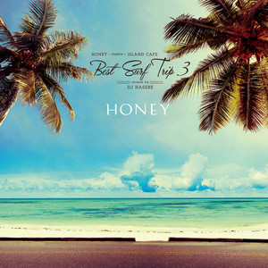 HONEY meets ISLAND CAFE -Best Surf Trip 3- mixed by DJ HASEBE