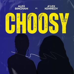 Choosy (feat. A'lex Kennedy)