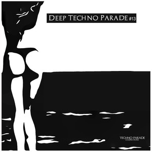 Deep Techno Parade #13 (Explicit)