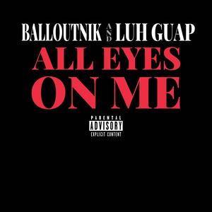 All Eyes On Me (feat. Luh Guap) [Explicit]