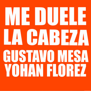 Me Duele la Cabeza (Explicit)