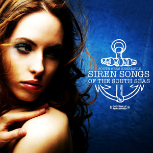 Siren Songs Of The South Seas (Digitally Remastered)