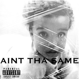 Aint the Same (Explicit)