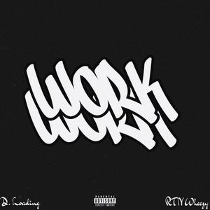 Work (feat. RTN Wheezy) (Explicit)