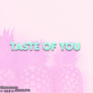 TASTE OF YOU